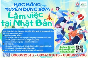 CƠ HỘI VÀNG NHẬN HỌC BỔNG TUYỂN DỤNG SỚM - LÀM VIỆC TẠI DOANH NGHIỆP NHẬT BẢN