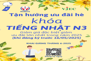 ƯU ĐÃI KHỦNG CHỈ DÀNH CHO LỚP TIẾNG NHẬT N3 CẤP TỐC KHAI GIẢNG THÁNG 6/2025